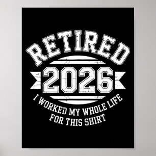 Póster Retirado 2026 trabajó toda la vida por esta camise
