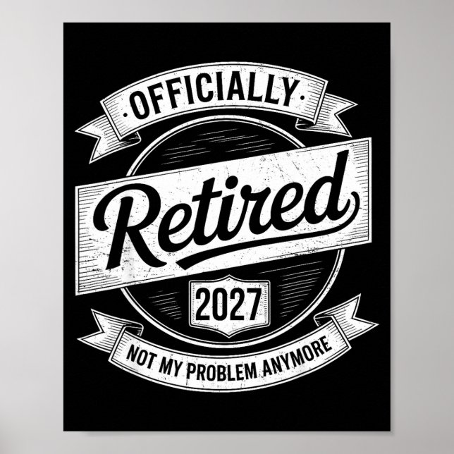 Póster Retired 2027 Not My Problem Anymore Funny Retireme (Frente)