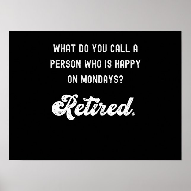 Póster Retired a person who is happy on Mondays (Frente)