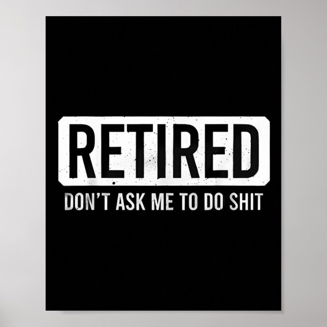 Póster Retired Don’t Ask Me To Do Funny Retirement Quote  (Frente)
