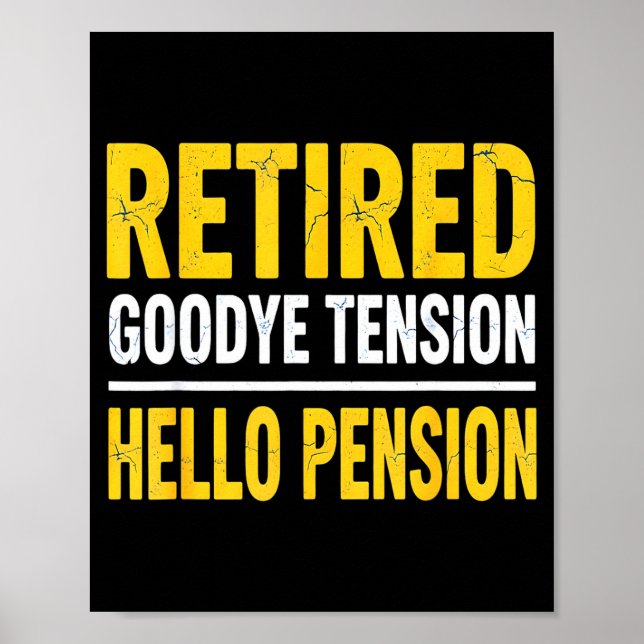 Póster Retired Goodbye Tension Hello Pension Funny Retire (Frente)