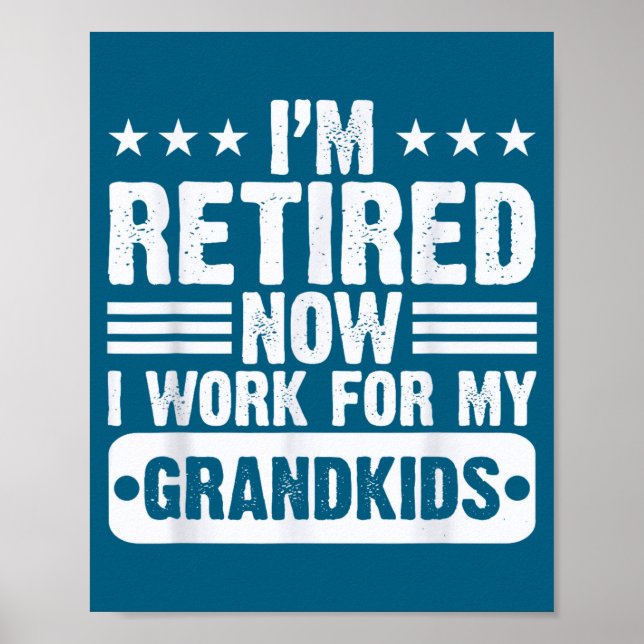 Póster Retired I'm Worked For My Grandkids Funny Retireme (Frente)