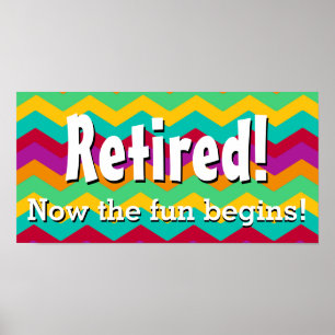 Póster Retired, Now the Fun Begins, Chevron Retirement