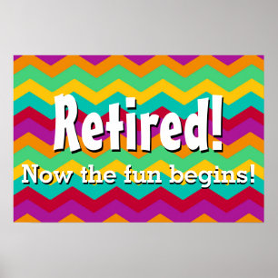 Póster Retired, Now the Fun Begins, Chevron Retirement