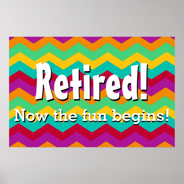 Póster Retired, Now the Fun Begins, Chevron Retirement (Frente)