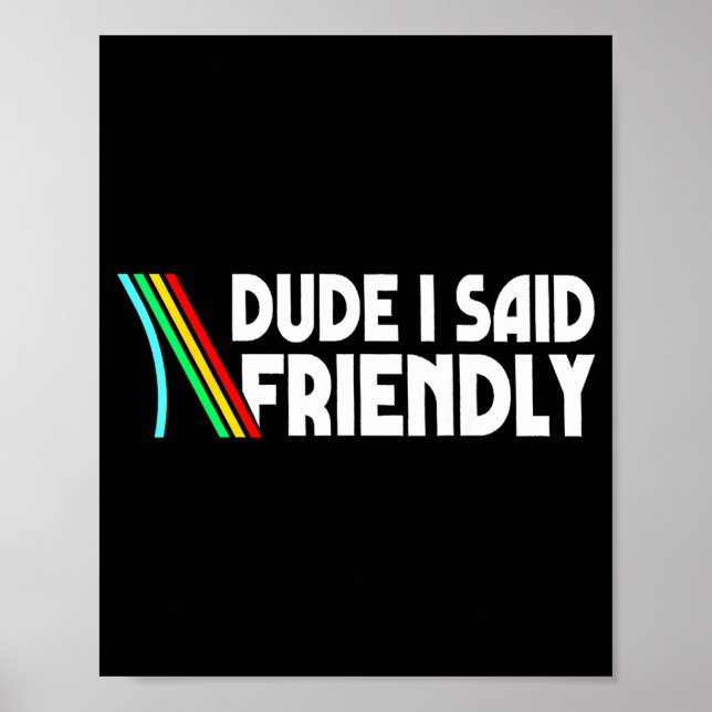 Póster Retro Dude I Said Friendly Funny  (Frente)