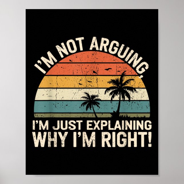 Póster Retro I'm Not Arguing, I'm Just Explaining Why I'm (Frente)