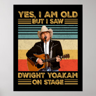 Póster Retro Sí, soy viejo, pero vi a Dwight Yoakam en el