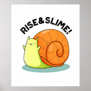 Póster Rise And Slime Funny Snail Pun