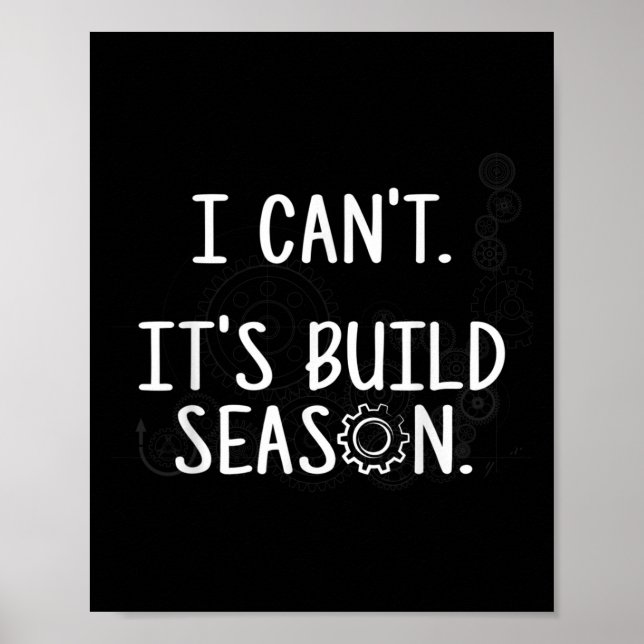 Póster Robotics Build Season - I Can't. It's Build Season (Frente)