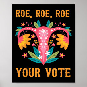 Póster Roe Roe Your Vote - Flores feministas florales 1