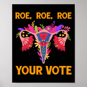 Póster Roe Roe Your Vote - Flores feministas florales muj