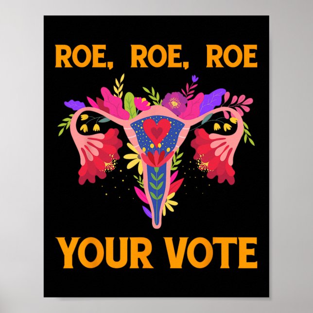 Póster Roe Roe Your Vote - Flores feministas florales muj (Frente)