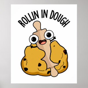 Póster Rollin In Dough Funny Baking Pun