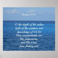 Romans 11:33 O the depth of the riches...