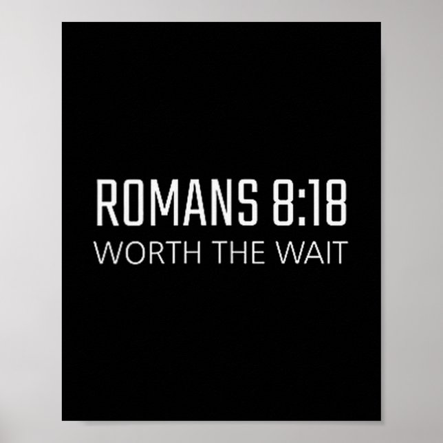 Póster Romans 8_18 - Worth The Wait Bible Religious Verse (Frente)