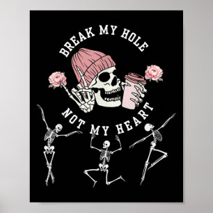 Póster Romper mi agujero no mi corazón Gracioso Cita Skel