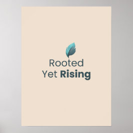 Póster Rooted Yet Rising Minimal Motivational Poster