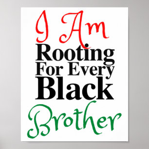 Póster Rooting For Every Black Brother Melanin Luv Mom Da