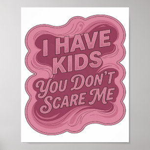 Póster Rosa Crujiente TENGO HIJOS TÚ NO ME ASUSTAS