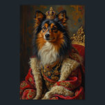 Póster Royal Shetland Sheepdog Portrait<br><div class="desc">An elegant royal portrait featuring the Shetland Sheepdog portrayed as a highland noble. Inspired by classical renaissance paintings,  the design highlights the breed’s beautiful long coat and graceful expression with luxurious aristocratic attire and regal crown.</div>