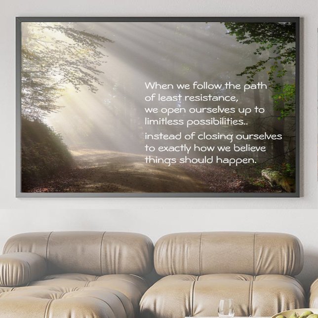 Póster Ruta del poster de menor resistencia (Let light and alignment warm your space and be a daily reminder that ease leads to possibilities.)