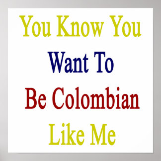 Póster Sabes que quieres ser colombiano como yo