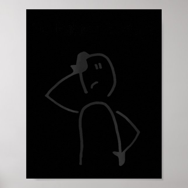 Póster Sad Stick Figure Fisherman No Fishing Today Father (Frente)