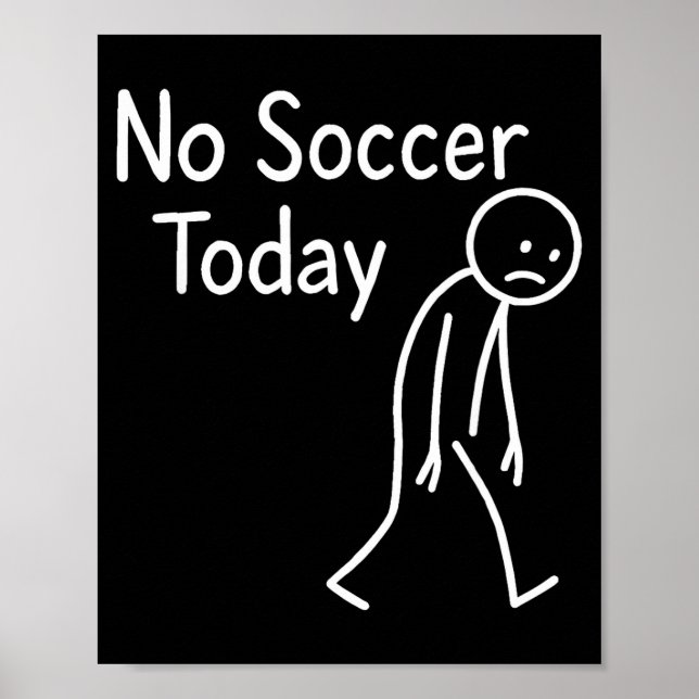 Póster Sad Stick Figure Soccer Lover No Football Today Fa (Frente)