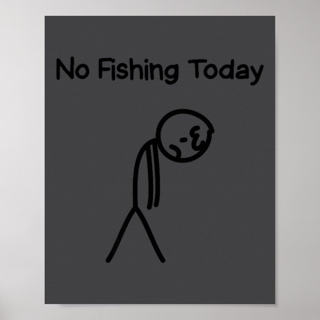 Póster Sad Stick Man Figure Fisherman No Fishing Today Fa (Frente)