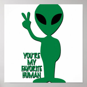 Póster Saludos Alienígenas - Eres Mi Humano Favorito