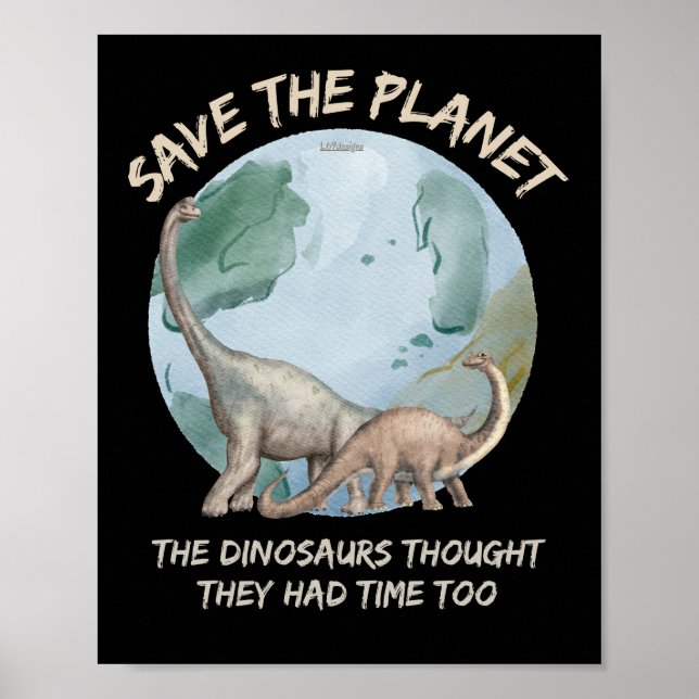 PÓSTER SALVEN EL PLANETA, LOS DINOSAURIOS PENSARON QUE TE (Frente)