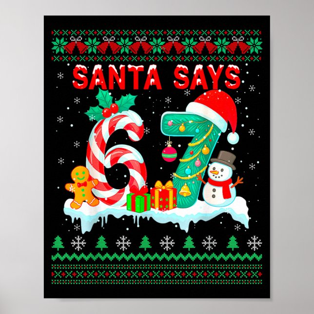 Póster Santa Says 67 Christmas Ugly Sweater 6 7 Six Seven (Frente)