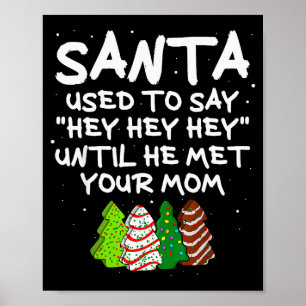 Póster Santa solía decir Hey Hey Hey hasta que conoció a
