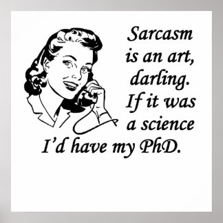 Póster Sarcasm Is An Art
