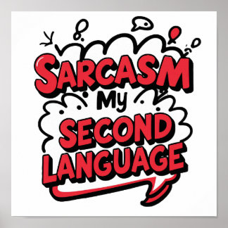 Póster Sarcasm My Second Language Sassy Humor Art