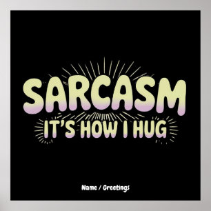 Póster Sarcasmo Divertido Es Cómo Abrazo A Amigos Familia