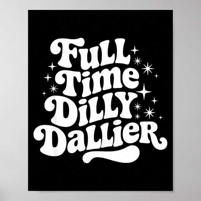 Póster Sarcastic Quote Dilly Dally Saying Gift Silly Dill (Frente)