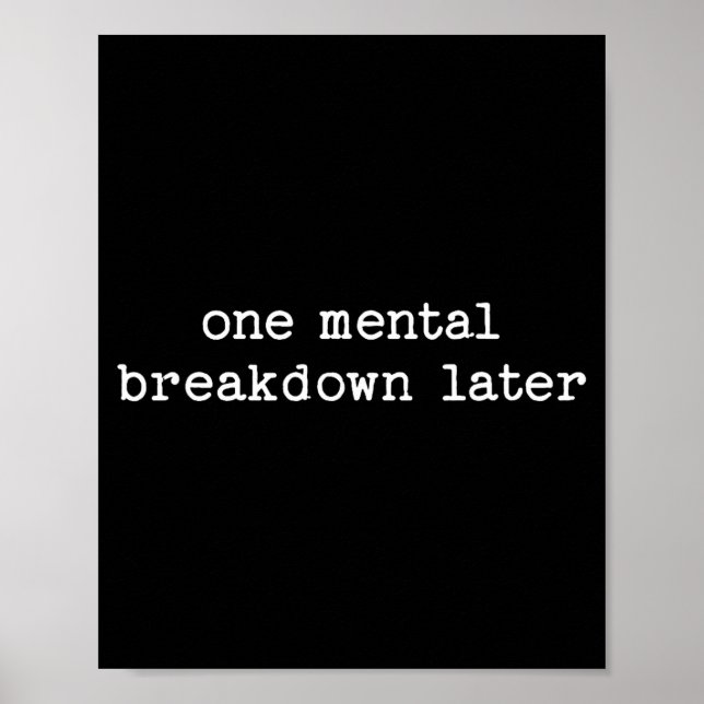 Póster Sarcastic Quote Saying Gift One Mental Breakdown L (Frente)