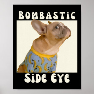 Póster Sarcástico Bulldog francés dice ojo de lado bomba