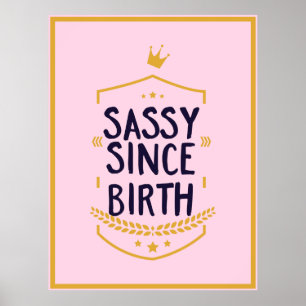 Póster Sassy desde su nacimiento, divertida actitud