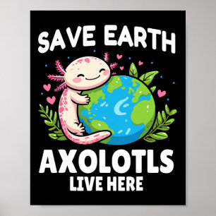 Póster Save Earth Axolotl Design - Dia divertida sobre la
