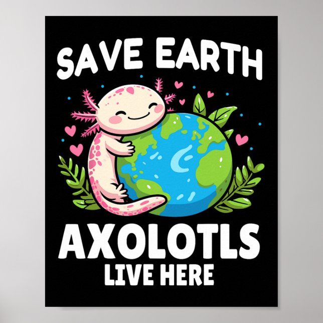 Póster Save Earth Axolotl Design - Dia divertida sobre la (Frente)
