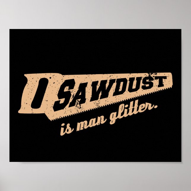 Póster Sawdust es un hombre Purpurina Woodwork (Frente)