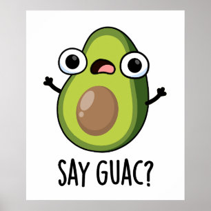 Póster Say Guac Funny Aguacado Pun