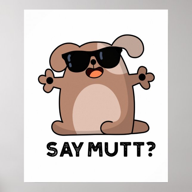 Póster Say Mutt Funny Guay Dog Pun (Frente)