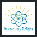 Póster Science is My Religion<br><div class="desc">Science is my Religion. From atoms to DNA to all the other aspects of the subject,  science helps us define & understand the universe around us.</div>