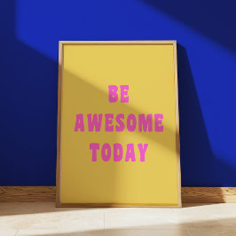 Póster Sé alucinante hoy, Inspirador y altísimo decir