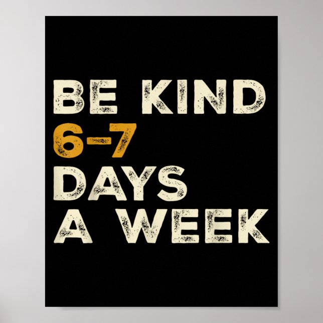 Póster Sé Amable 6 7 Días A La Semana  (Frente)