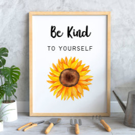Póster Sé amable con tu propio girasol